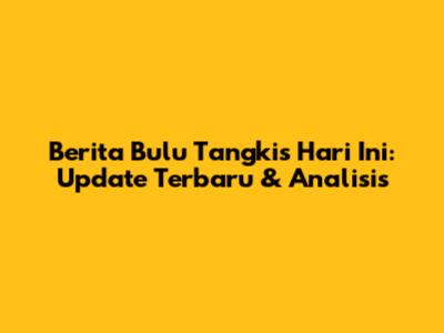 Berita Bulu Tangkis Hari Ini: Update Terbaru & Analisis