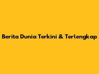 Berita Dunia Terkini & Terlengkap