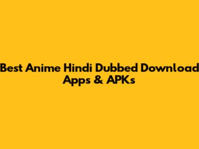 Best Anime Hindi Dubbed Download Apps & APKs