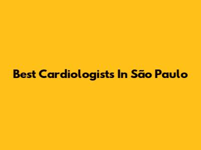 Best Cardiologists In São Paulo