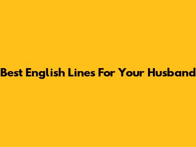 Best English Lines For Your Husband