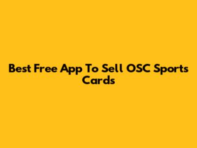 Best Free App To Sell OSC Sports Cards
