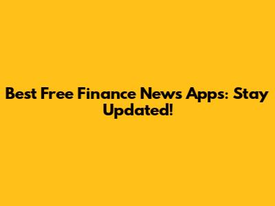 Best Free Finance News Apps: Stay Updated!