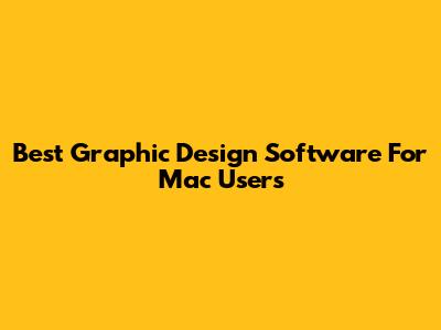 Best Graphic Design Software For Mac Users