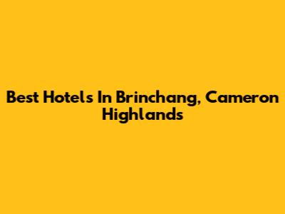 Best Hotels In Brinchang, Cameron Highlands