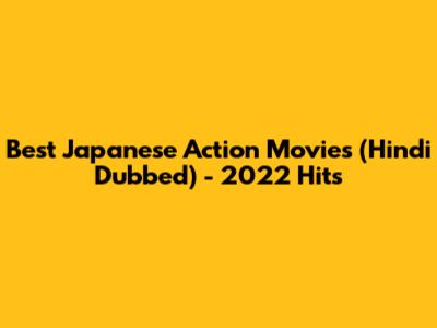 Best Japanese Action Movies (Hindi Dubbed) - 2022 Hits