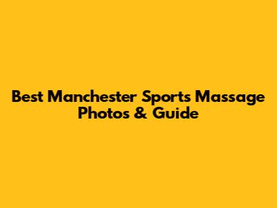 Best Manchester Sports Massage Photos & Guide