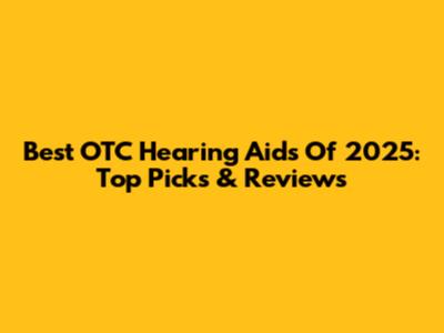 Best OTC Hearing Aids Of 2025: Top Picks & Reviews