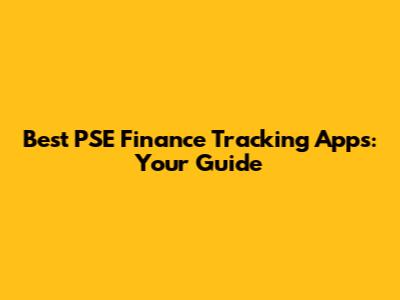 Best PSE Finance Tracking Apps: Your Guide