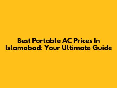 Best Portable AC Prices In Islamabad: Your Ultimate Guide