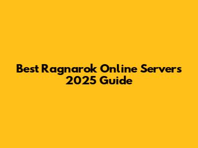 Best Ragnarok Online Servers 2025 Guide