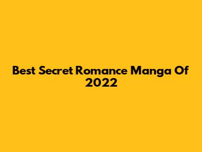 Best Secret Romance Manga Of 2022