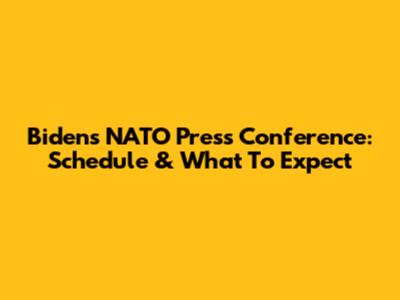 Biden's NATO Press Conference: Schedule & What To Expect