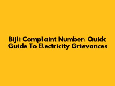 Bijli Complaint Number: Quick Guide To Electricity Grievances