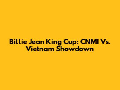 Billie Jean King Cup: CNMI Vs. Vietnam Showdown