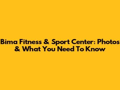 Bima Fitness & Sport Center: Photos & What You Need To Know
