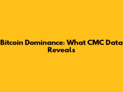 Bitcoin Dominance: What CMC Data Reveals
