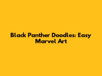 Black Panther Doodles: Easy Marvel Art