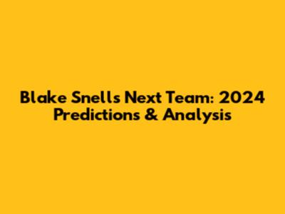 Blake Snell's Next Team: 2024 Predictions & Analysis