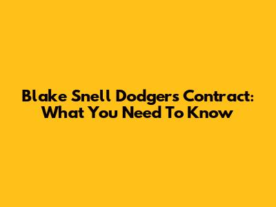 Blake Snell Dodgers Contract: What You Need To Know
