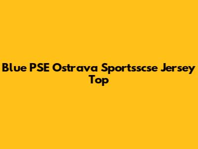 Blue PSE Ostrava Sportsscse Jersey Top