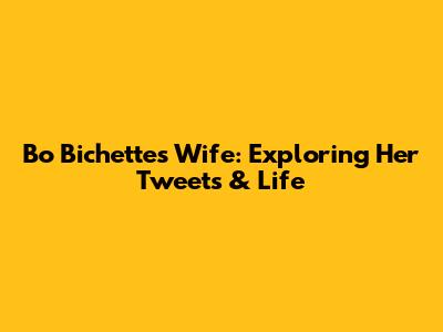 Bo Bichette's Wife: Exploring Her Tweets & Life
