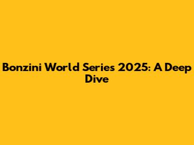 Bonzini World Series 2025: A Deep Dive