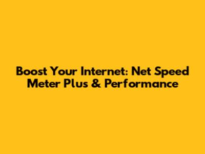Boost Your Internet: Net Speed Meter Plus & Performance