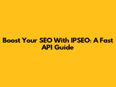 Boost Your SEO With IPSEO: A Fast API Guide