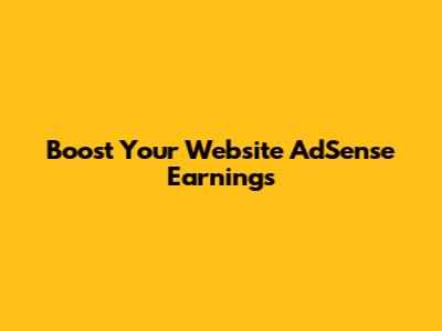 Boost Your Website AdSense Earnings