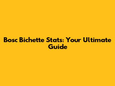Bosc Bichette Stats: Your Ultimate Guide