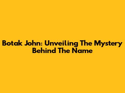 Botak John: Unveiling The Mystery Behind The Name