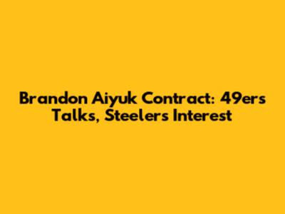 Brandon Aiyuk Contract: 49ers Talks, Steelers Interest