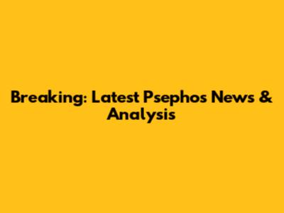 Breaking: Latest Psephos News & Analysis