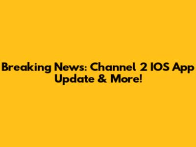 Breaking News: Channel 2 IOS App Update & More!