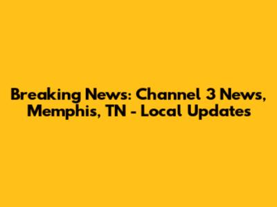 Breaking News: Channel 3 News, Memphis, TN - Local Updates