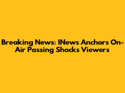 Breaking News: INews Anchor's On-Air Passing Shocks Viewers