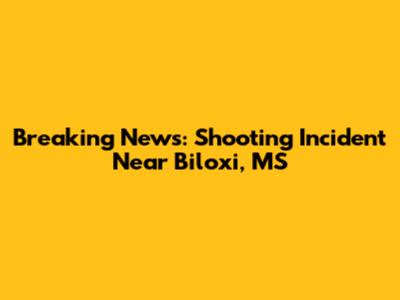 Breaking News: Shooting Incident Near Biloxi, MS