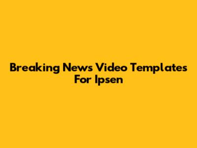 Breaking News Video Templates For Ipsen