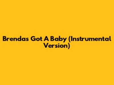Brenda's Got A Baby (Instrumental Version)