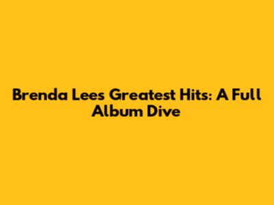 Brenda Lee's Greatest Hits: A Full Album Dive