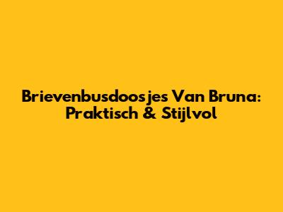 Brievenbusdoosjes Van Bruna: Praktisch & Stijlvol