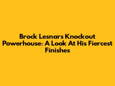 Brock Lesnar's Knockout Powerhouse: A Look At His Fiercest Finishes