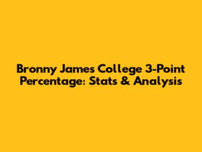 Bronny James' College 3-Point Percentage: Stats & Analysis