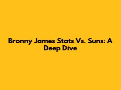 Bronny James' Stats Vs. Suns: A Deep Dive