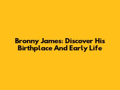 Bronny James: Discover His Birthplace And Early Life