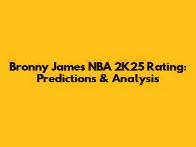Bronny James NBA 2K25 Rating: Predictions & Analysis