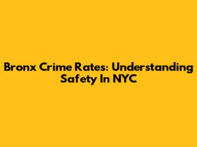 Bronx Crime Rates: Understanding Safety In NYC