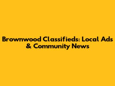 Brownwood Classifieds: Local Ads & Community News