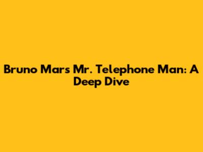 Bruno Mars' "Mr. Telephone Man": A Deep Dive